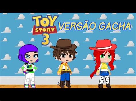 Toy Story 3 Cena inicial Versão Gacha Gacha Club Cute YouTube