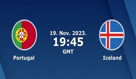 Portugal vs Iceland Match Prediction and Preview - 19/11/2023