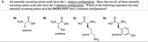 Solved All Naturally Occurring Amino Acids Have The L Chegg