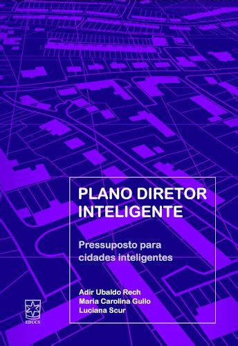 Livro Plano Diretor Inteligente Pressupostos Para Cidades Inteligentes De Adir Ubaldo Rech