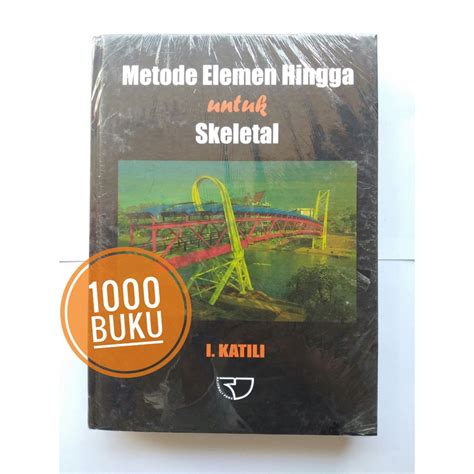 Jual Buku Teknik Sipil Metode Elemen Hingga Untuk Skeletal I Katili