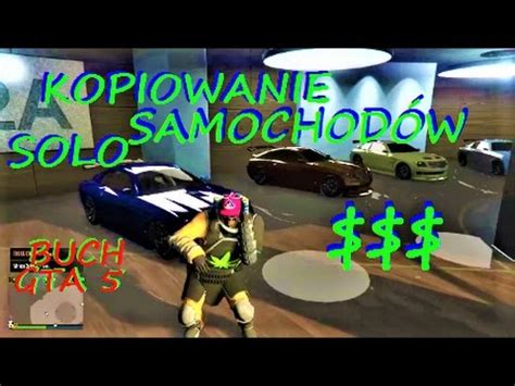 GTA 5 GLITCH SOLO KOPIOWANIE SAMOCHODÓW SOLO GLITCH NA KASE