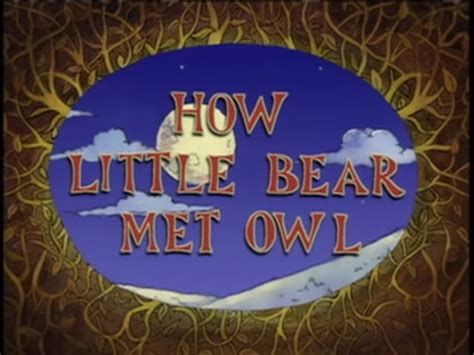 How Little Bear Met Owl | Little Bear Wiki | Fandom