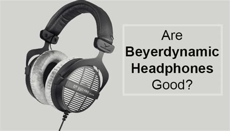 Are Beyerdynamic headphones good? - Our Expert Review