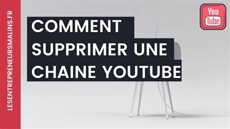 Tutoriel Youtube Comment Supprimer Une Chaine Youtube YouTube