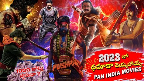 Upcoming Pan India Movies 2023 Telugu Upcoming Pan India Movies