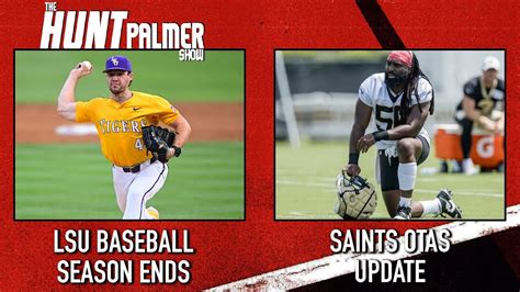 Lsu Baseball Season Ends New Orleans Saints Update Lsu Hot On