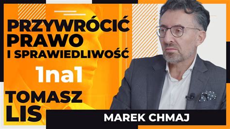 Przywrócić prawo i sprawiedliwość Tomasz Lis 1na1 Marek Chmaj YouTube