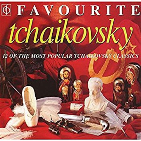 FAVOURITE TCHAIKOVSKY CD 1992 1812 OVERTURE MARCHE SLAVE BALLET