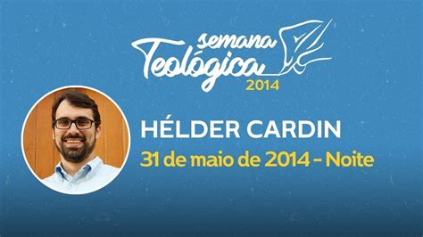 Hélder Cardin Semana Teológica 2014 31 05 2014 Noite YouTube