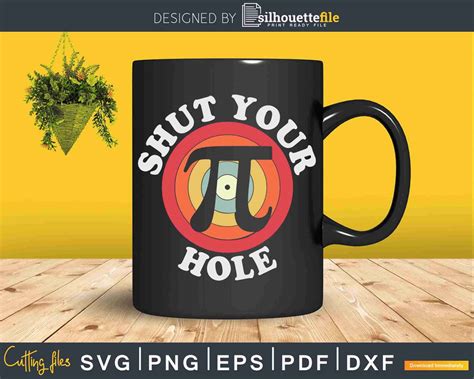 Pi Day Shut Your Pi Hole Retro Svg Crafting Cut Files Silhouettefile