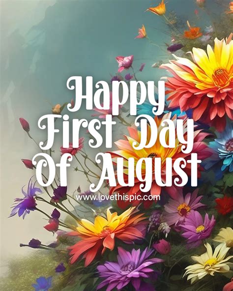 Happy First Day Of August Pictures Photos And Images For Facebook