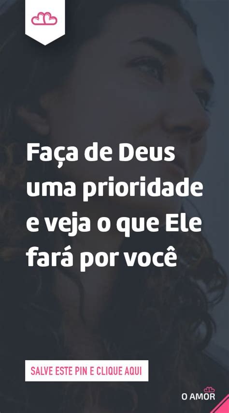 Faça de Deus uma prioridade e veja o que Ele fará por você Vida