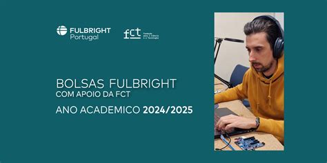 FCT apoia Bolsas Fulbright investigação e doutoramento 2024 25 FCT