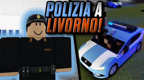 HO FATTO IL POLIZIOTTO A LIVORNO ROBLOX ROLEPLAY ITA YouTube