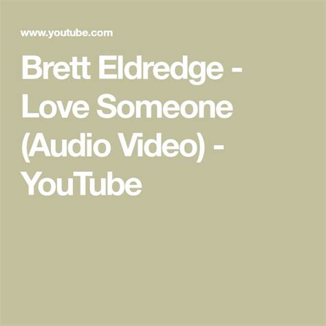 Brett Eldredge Love Someone Audio Video Youtube Brett Eldredge