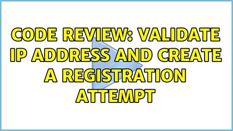 Code Review Validate Ip Address And Create A Registration Attempt