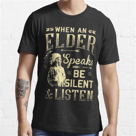 Native American When An Elder Speaks Be Silent And Listen T Shirt For