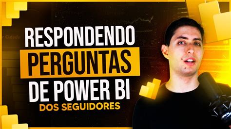 Respondendo Perguntas De Power BI Dos Seguidores YouTube