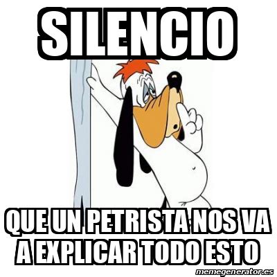 Meme Personalizado SILENCIO QUE UN PETRISTA NOS VA A EXPLICAR TODO