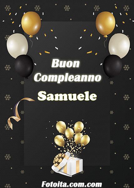 Buon Compleanno Samuele Tanti Auguri Carte E Immagini Buongiorno E