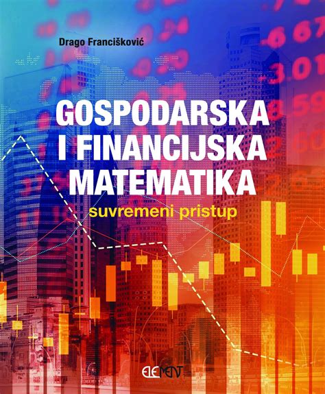 Gospodarska I Financijska Matematika Element D O O Za Nakladni Tvo