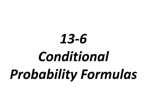 PPT - 13-6 Conditional Probability Formulas PowerPoint Presentation, free download - ID:8976106