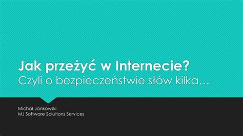 PPT Jak przeżyć w Internecie Czyli o bezpieczeństwie słów kilka