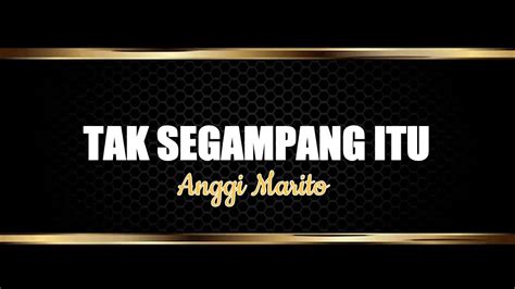 Anggi Marito Tak Segampang Itu Lirik Perahu Kertas Sial Muak YouTube