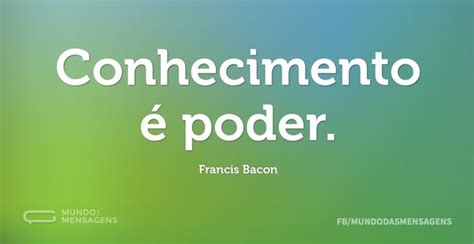 Conhecimento Poder Francis Bacon Https Mundodasmensagens