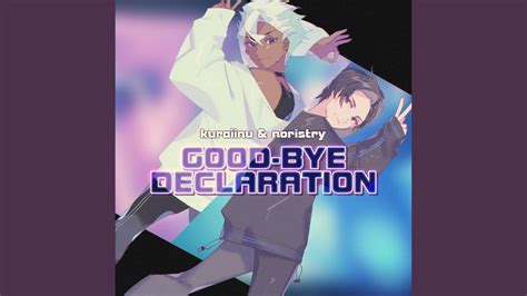 GOOD BYE DECLARATION Feat NORISTRY YouTube