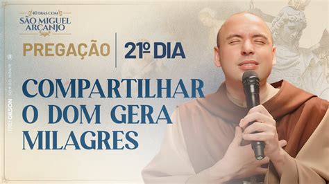 Compartilhar o dom gera milagres 40 Dias São Miguel 2023