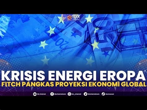 Krisis Energi Eropa Fitch Pangkas Proyeksi Ekonomi Global Power