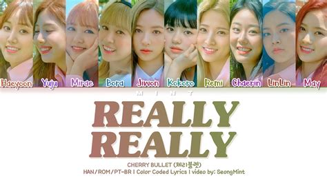 Cherry Bullet 체리블렛 Really Really 네가 참 좋아 HAN ROM PT BR Color