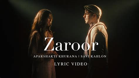 Zaroor - Aparshakti Khurana & Savi Kahlon: Song Lyrics, Music Videos & Concerts