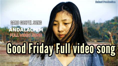 Andalachim Good Friday Song Official Music Video Garo Gospel Song