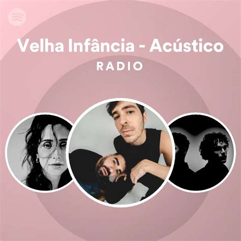 Velha Inf Ncia Ac Stico Radio Spotify Playlist