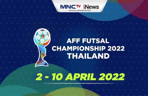 Jadwal Aff Futsal Indonesia Vs Thailand Di Mnctv Selasa April