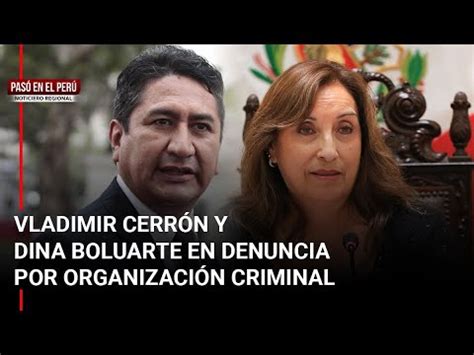 Denuncia A De Vladimir Cerr N Por Organizaci N Criminal E Implica A