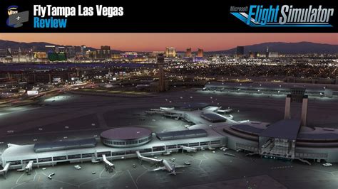 MSFS 2020 REVIEW FlyTampa Las Vegas KLAS Scenery For Microsoft