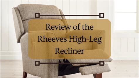 Review Of La Z Boys Rheeves High Leg Recliner