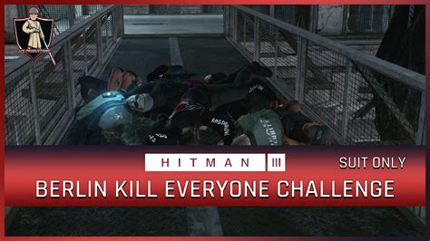 Hitman III Berlin Kill Everyone Challenge YouTube