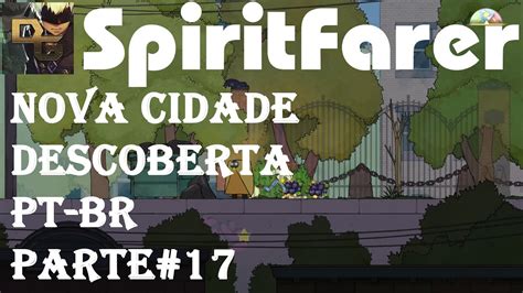 Spiritfarer Edgeborough Lane E Costa De Flotsam Gameplay Em