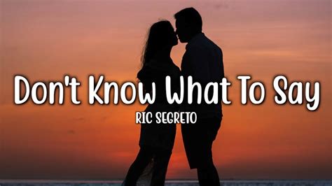 Don T Know What To Say Ric Segreto Lyrics Youtube