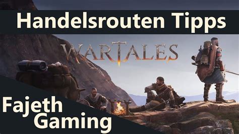 Handelsrouten Und G Ter Tipps Wartales Early Access Youtube