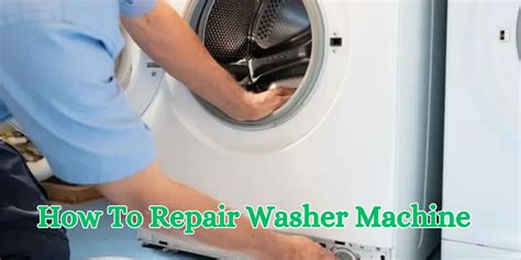 How To Repair Washer Machine