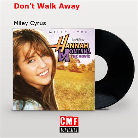 La Historia Y El Significado De La Canci N Don T Walk Away Miley Cyrus