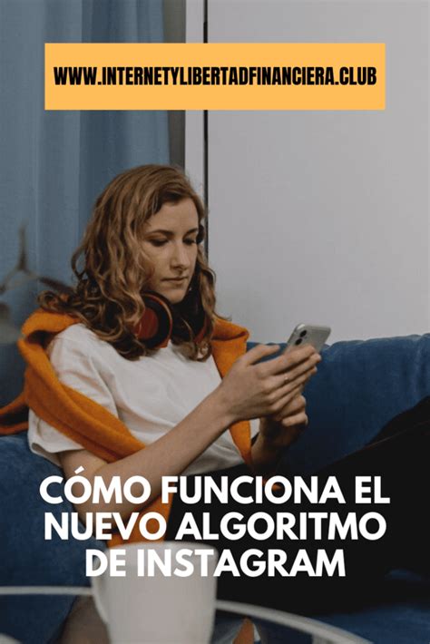 C Mo Funciona El Nuevo Algoritmo De Instagram Importante