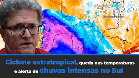 Ciclone Extratropical Queda Nas Temperaturas E Alerta De Chuvas