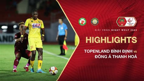 Topenland Bình Định Đông Á Thanh Hoá Highlights FPT Play